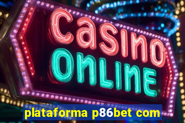 plataforma p86bet com